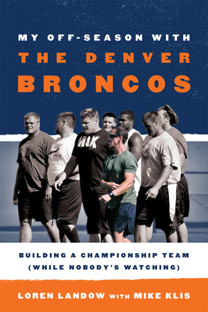 My Offseason With The Denver Broncos: Building A Championship Team (While Nobody'S Watching),Used