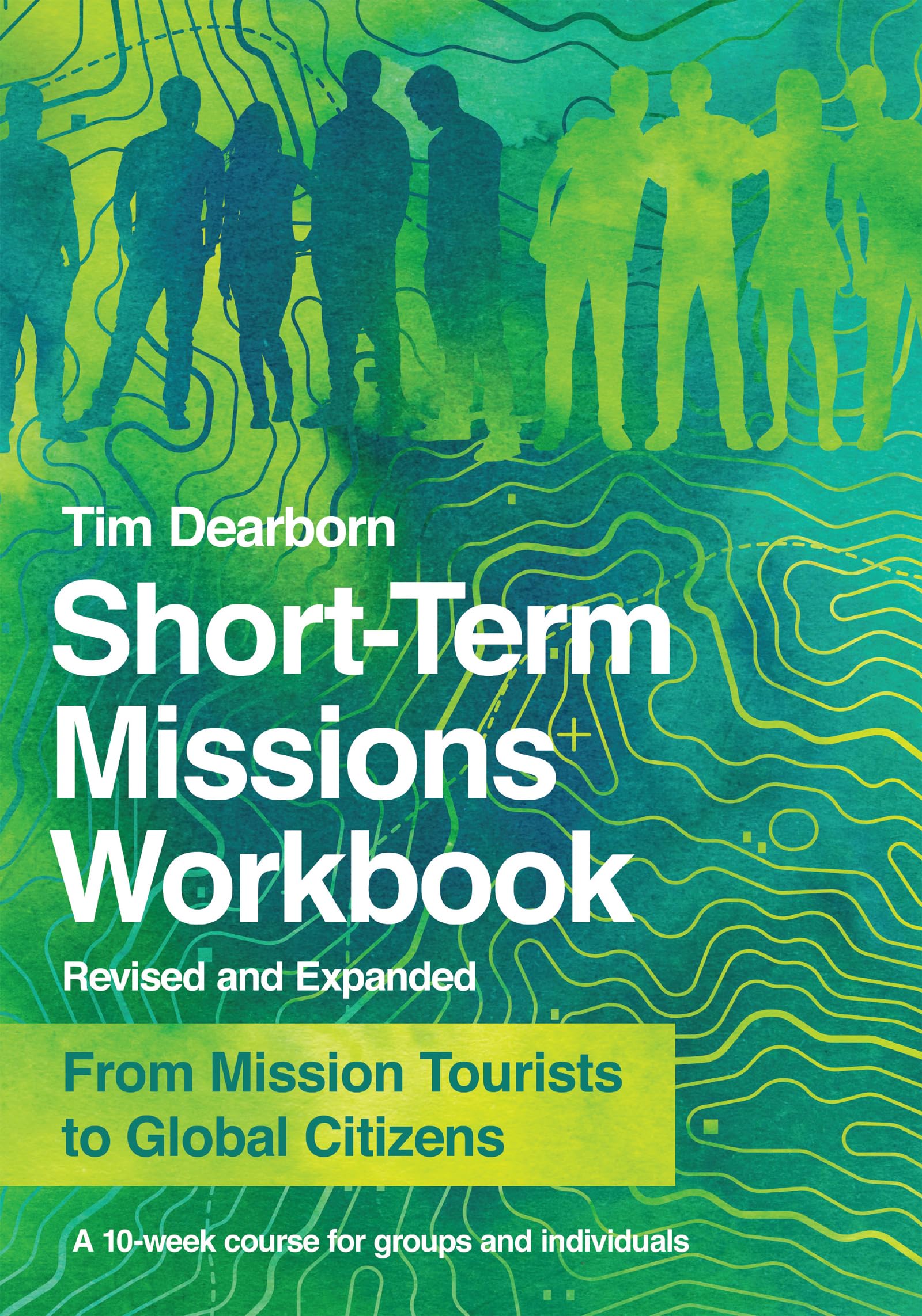 ShortTerm Missions Workbook: From Mission Tourists to Global Citizens,Used