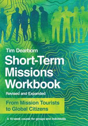 ShortTerm Missions Workbook: From Mission Tourists to Global Citizens,Used