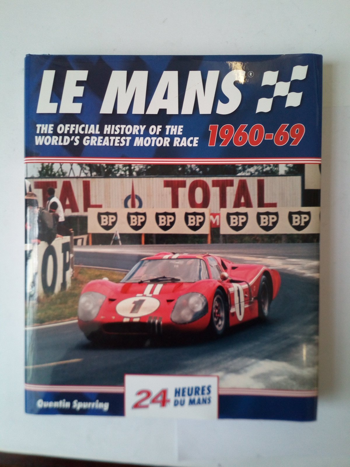 Le Mans 24 Hours 196069: The Official History Of The World'S Greatest Motor Race 196069 (24 Heures Du Man)