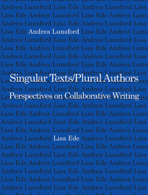 Singular Texts/Plural Authors: Perspectives On Collaborative Writing,Used