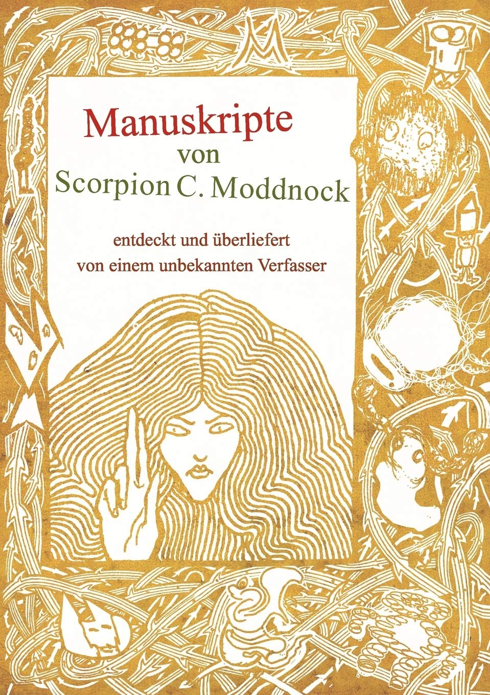 Manuskripte von Scorpion C. Moddnock: entdeckt und berliefert von einem unbekannten Verfasser (German Edition),Used