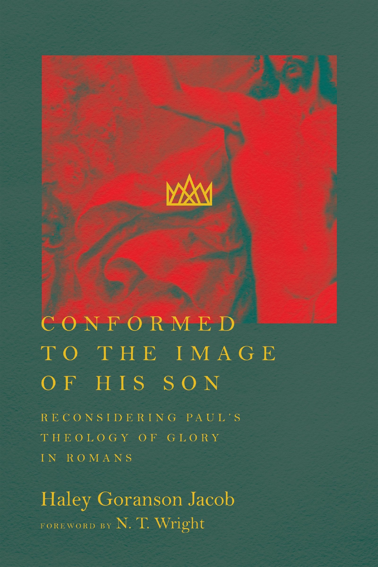 Conformed to the Image of His Son: Reconsidering Paul's Theology of Glory in Romans,Used