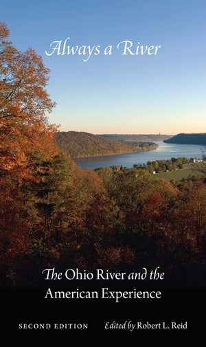 Always a River, Second Edition: The Ohio River and the American Experience,Used