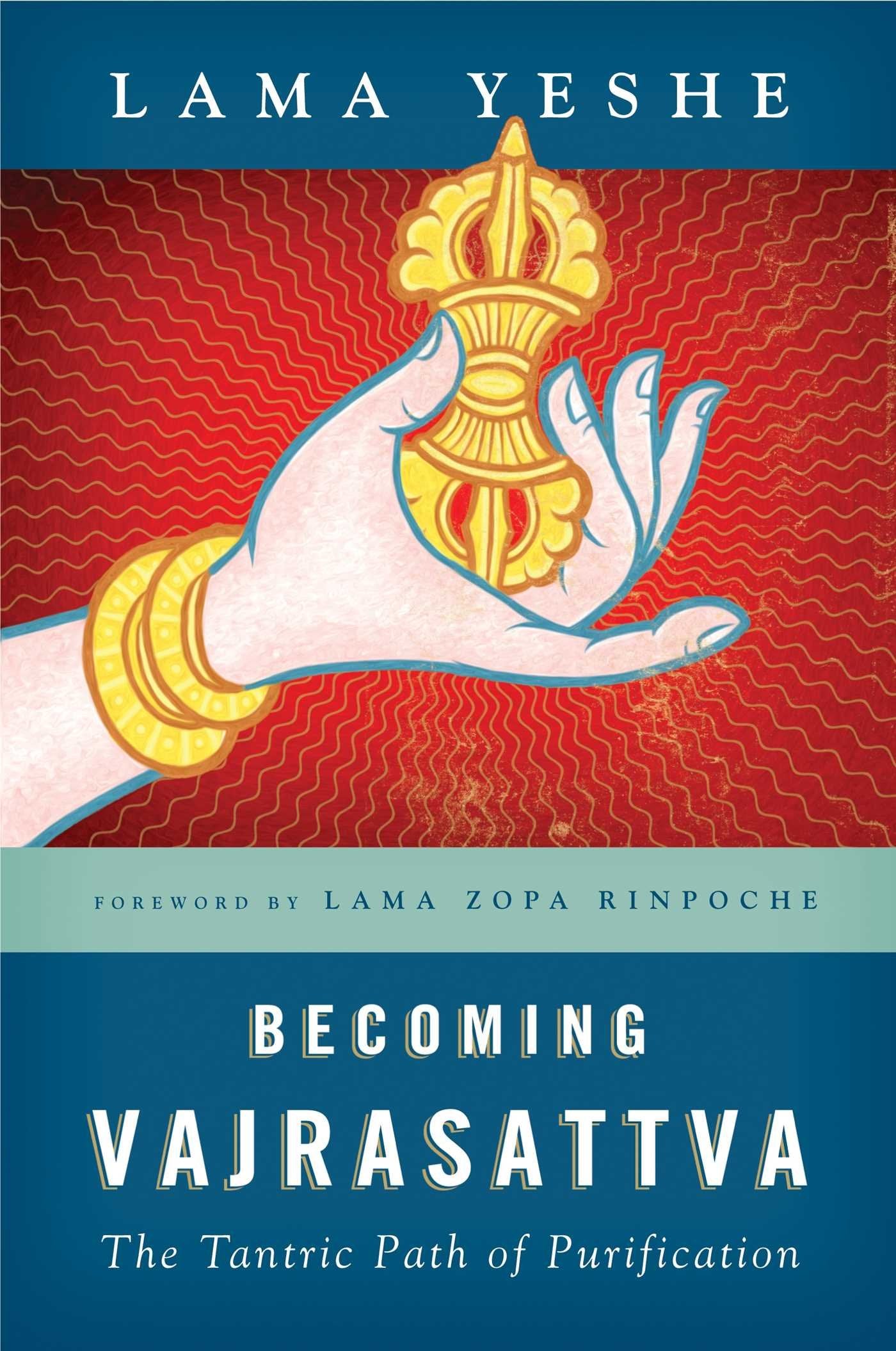 Becoming Vajrasattva: The Tantric Path Of Purification-new