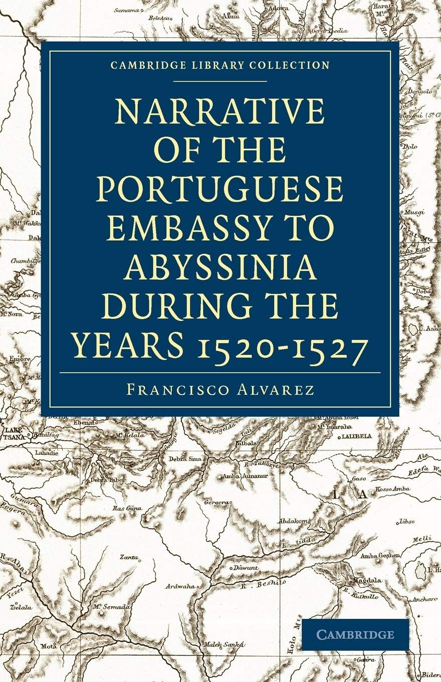 Narrative of the Portuguese Embassy to Abyssinia During the Years 15201527 (Cambridge Library Collection  Hakluyt First Series,Used