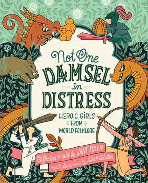 Not One Damsel in Distress: Heroic Girls from World Folklore,Used