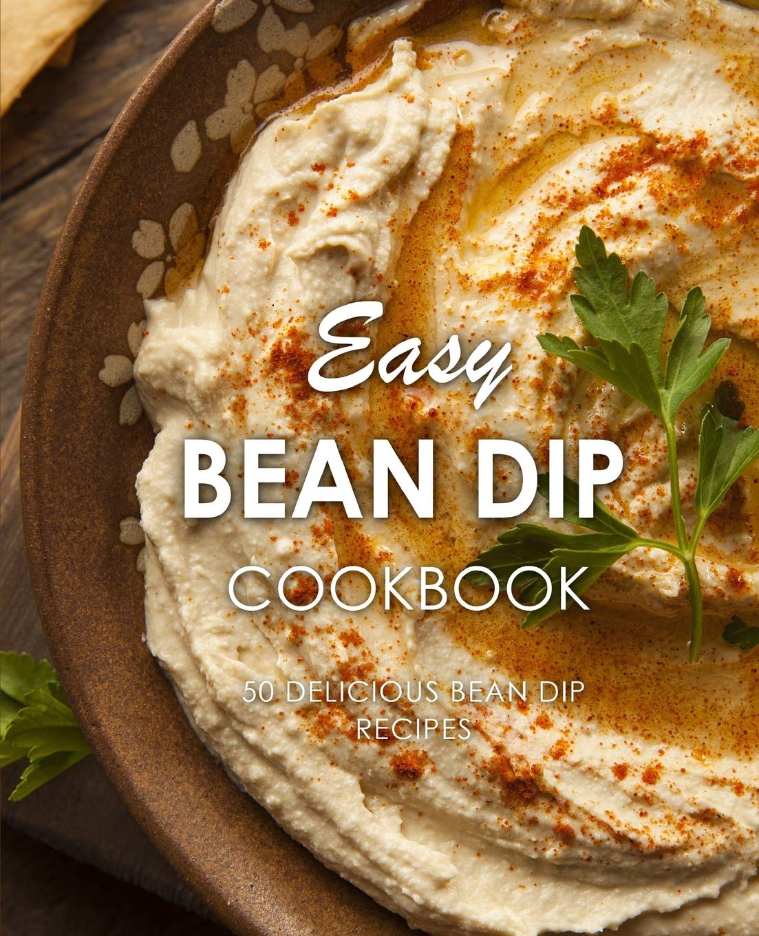 Easy Bean Dip Cookbook: 50 Delicious Bean Dip Recipes (2nd Edition),Used