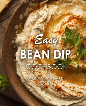 Easy Bean Dip Cookbook: 50 Delicious Bean Dip Recipes (2nd Edition),Used