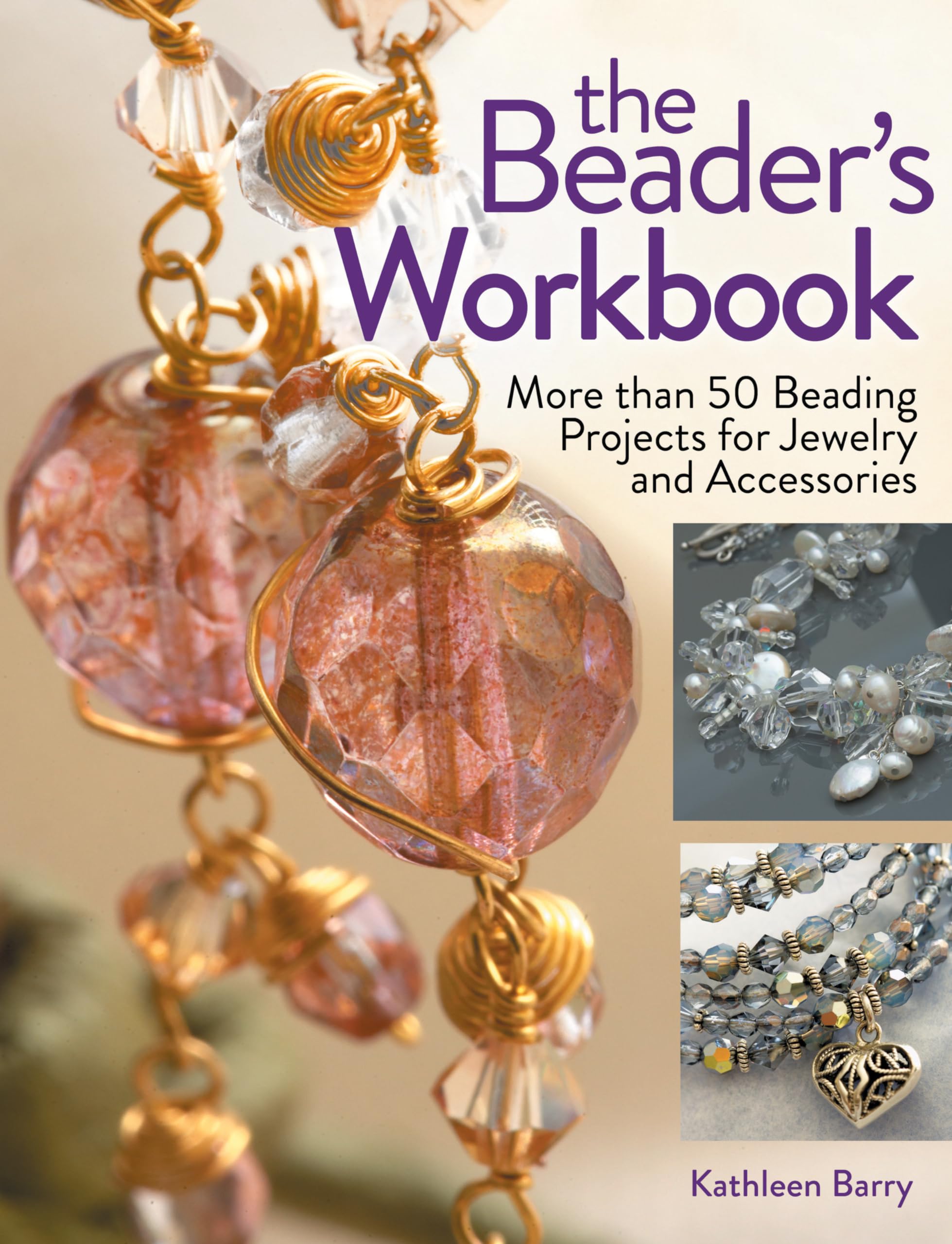 The Beader's Workbook: More Than 50 Beading Projects for Jewelry and Accessories,Used