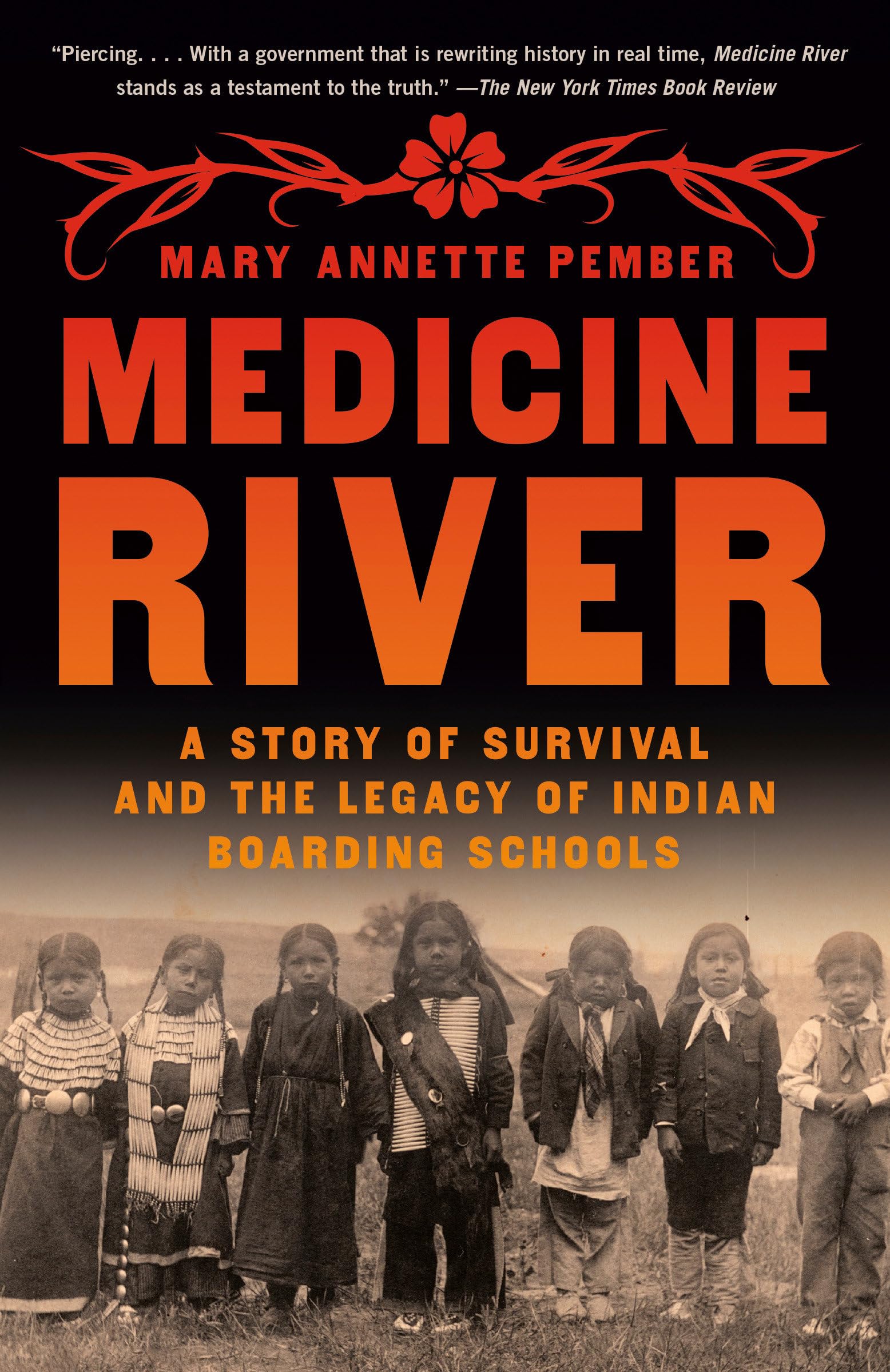 Medicine River: A Story Of Survival And The Legacy Of Indian Boarding Schools