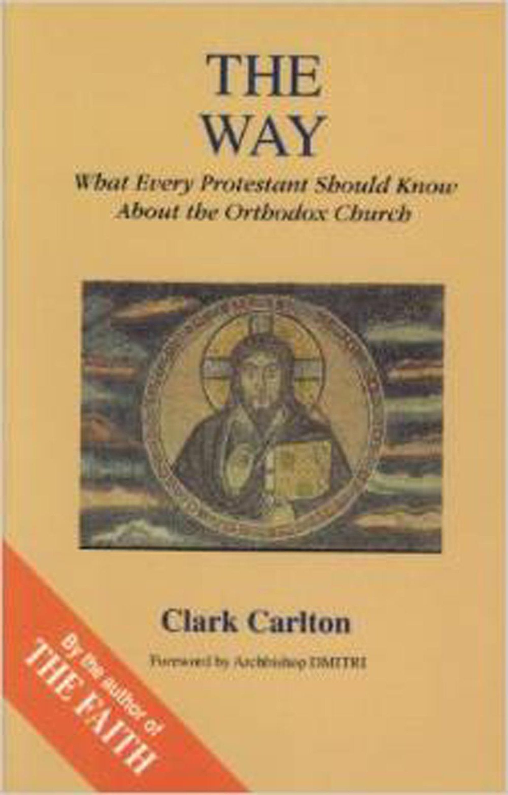 The Way: What Every Protestant Should Know About the Orthodox Church (Faith Catechism),New