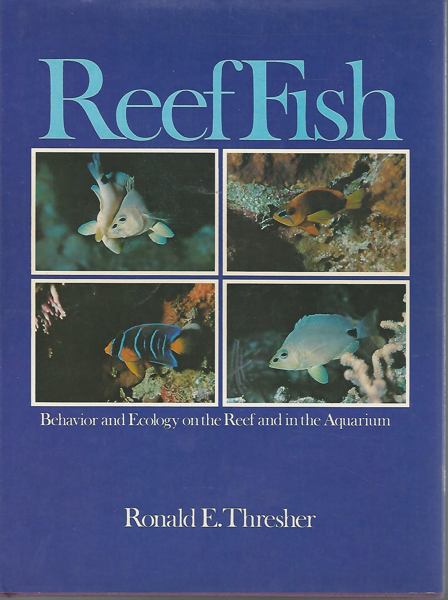 Reef fish: Behavior and ecology on the reef and in the aquarium,New
