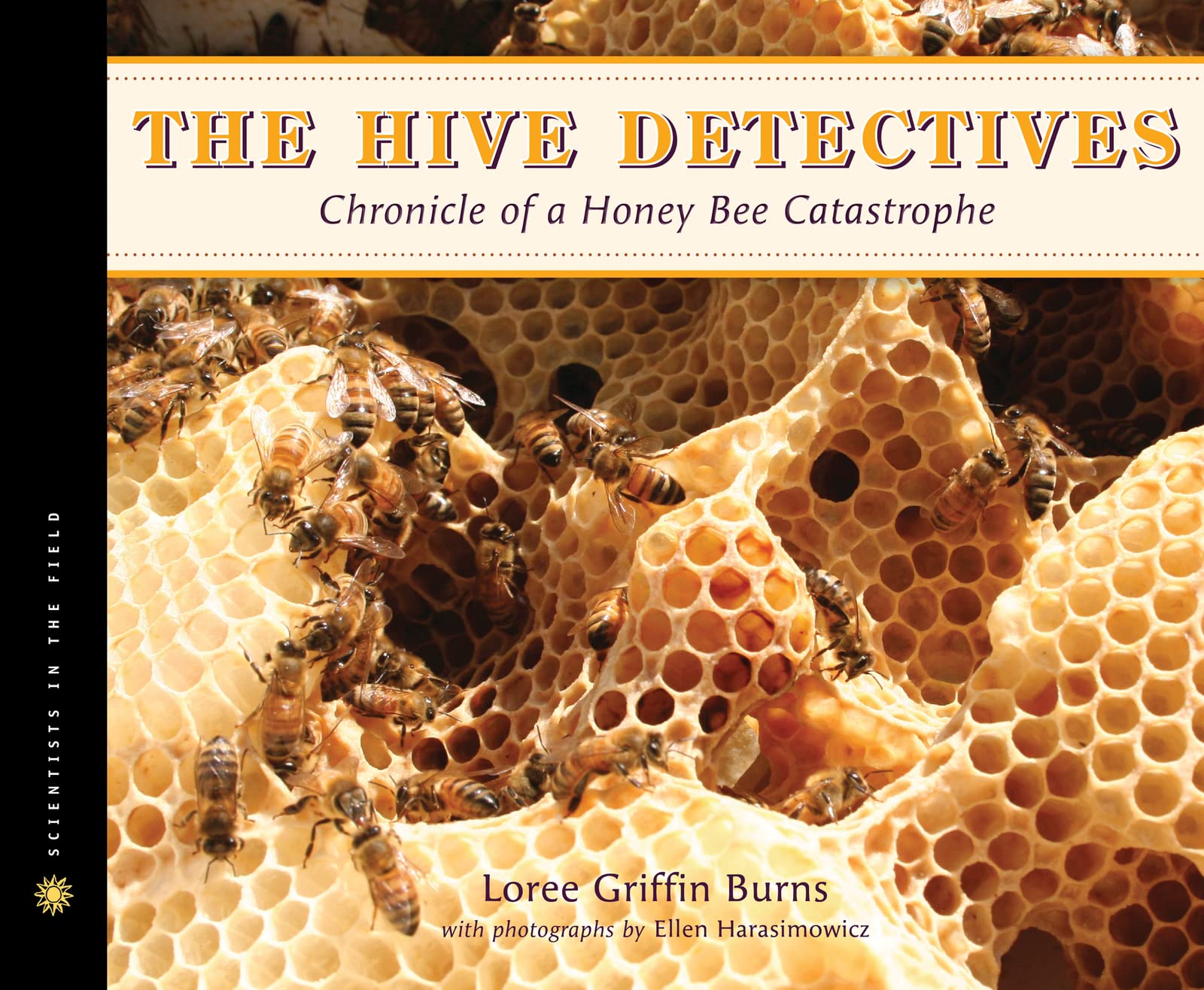 The Hive Detectives: Chronicle of a Honey Bee Catastrophe (Scientists in the Field Series),Used