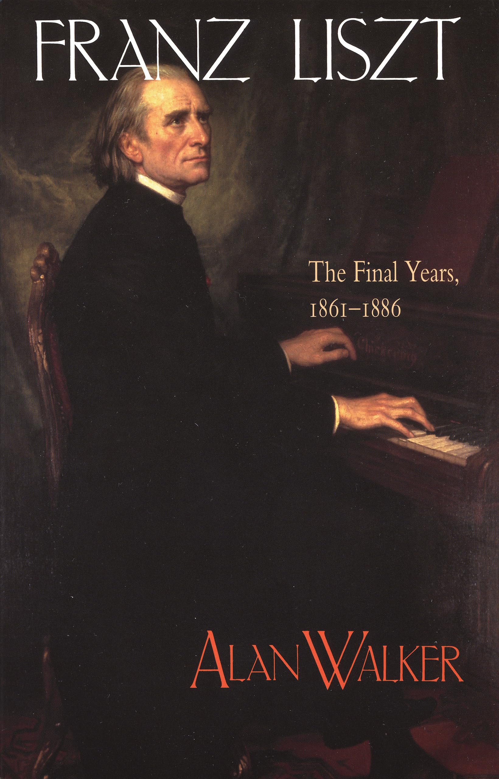 Franz Liszt: The Final Years, 18611886,New