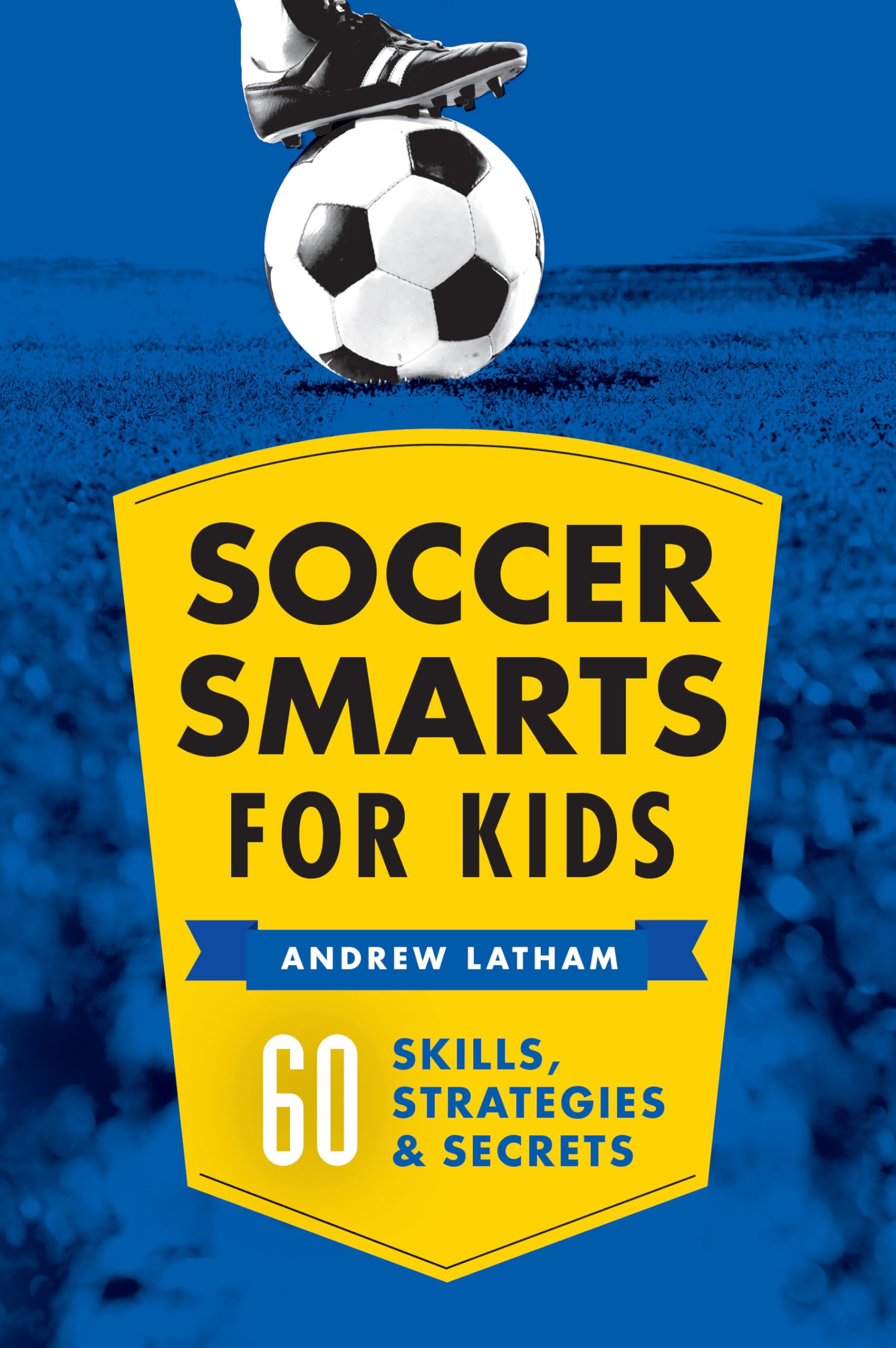 Soccer Smarts for Kids: 60 Skills, Strategies, and Secrets,Used