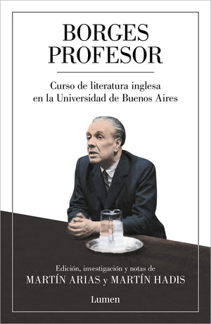 Borges Profesor: Curso De Literatura Inglesa En La Universidad De Buenos Aires / Professor Borges: English Literature Course At