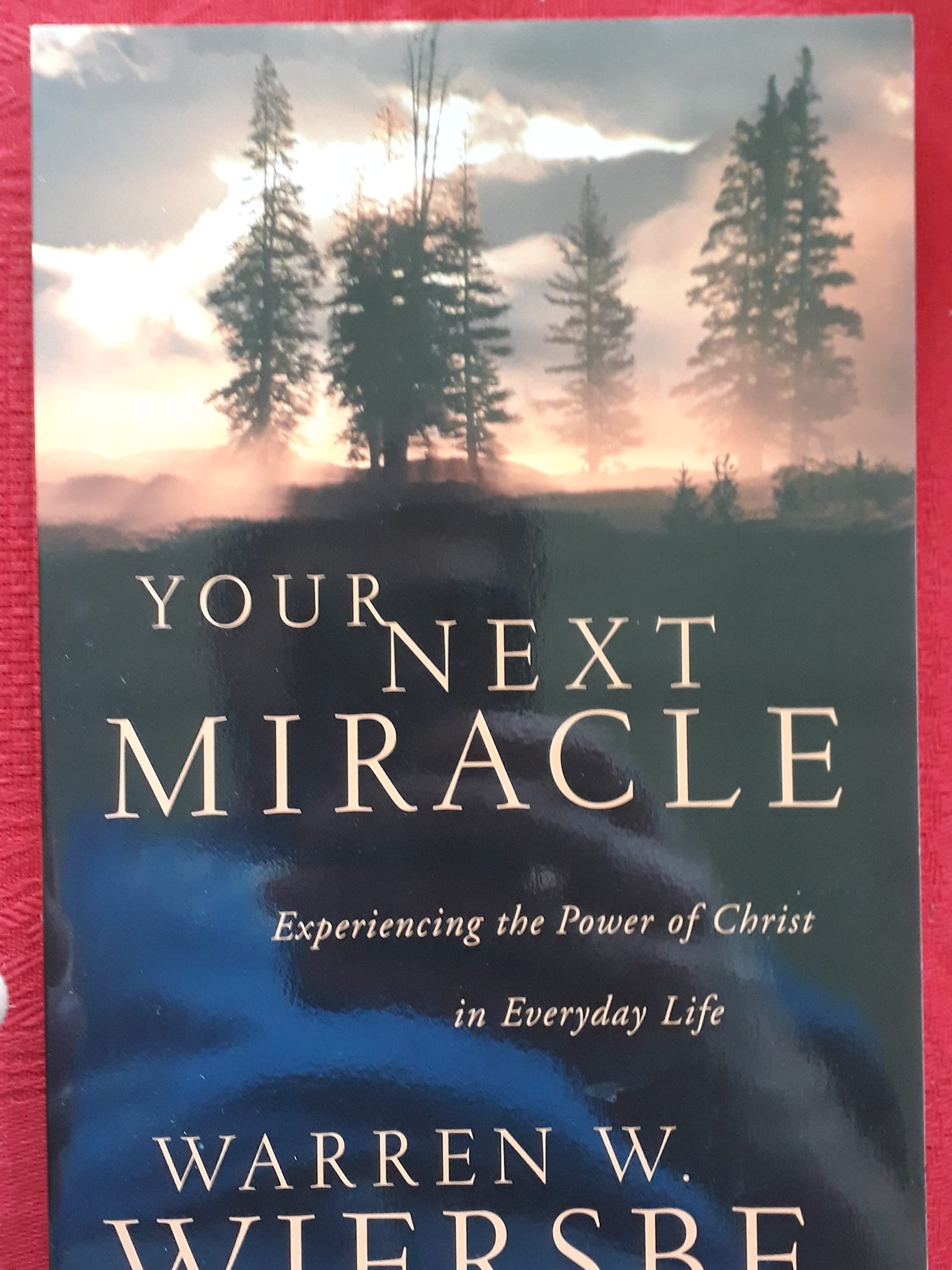 Your Next Miracle: Experiencing the Power of Christ in Everyday Life,Used