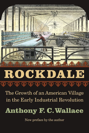 Rockdale: The Growth Of An American Village In The Early Industrial Revolution,Used