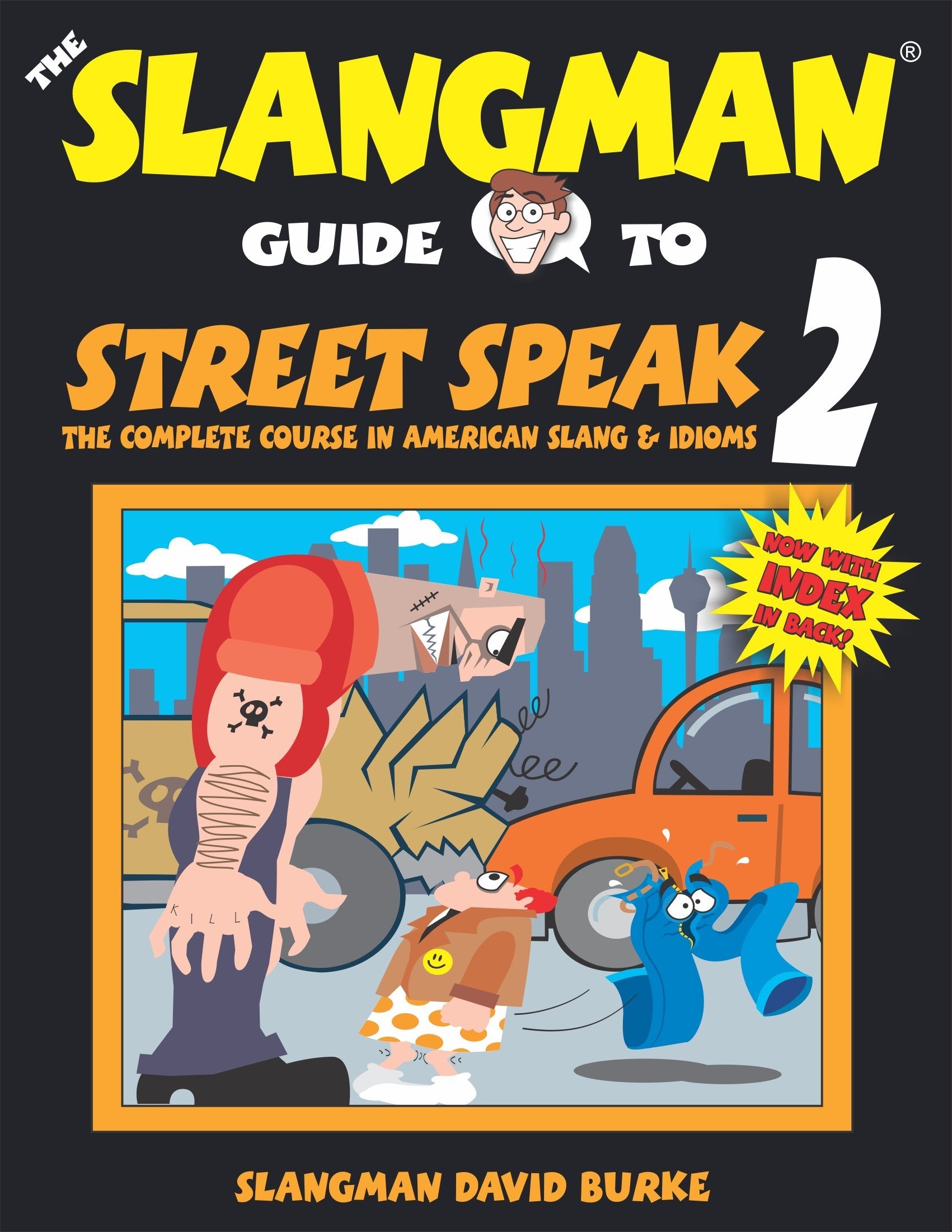 THE SLANGMAN GUIDE TO STREET SPEAK 2: The Complete Course in American Slang & Idioms,New