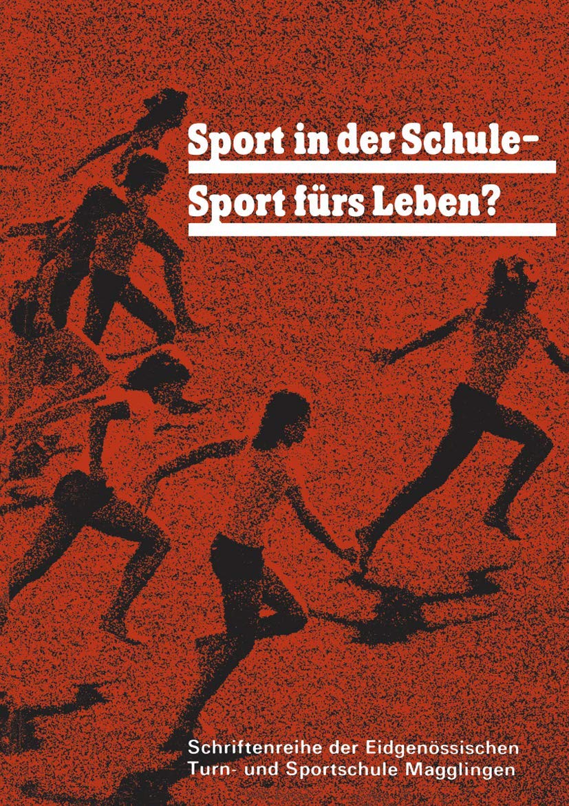 Sport in Der Schule  Sport Frs Leben?: Ziele Und Methoden Des Sports Auf Der Oberstufe Der Schule (Schriftenreihe der Eidgenss,Used