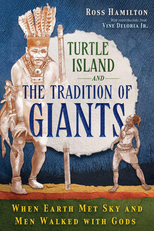 Turtle Island And The Tradition Of Giants: When Earth Met Sky And Men Walked With Gods