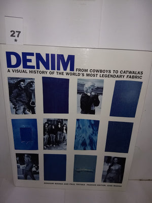 Denim : From Cowboys To Catwalks  A Visual History Of The World'S Most Legendary Fabric