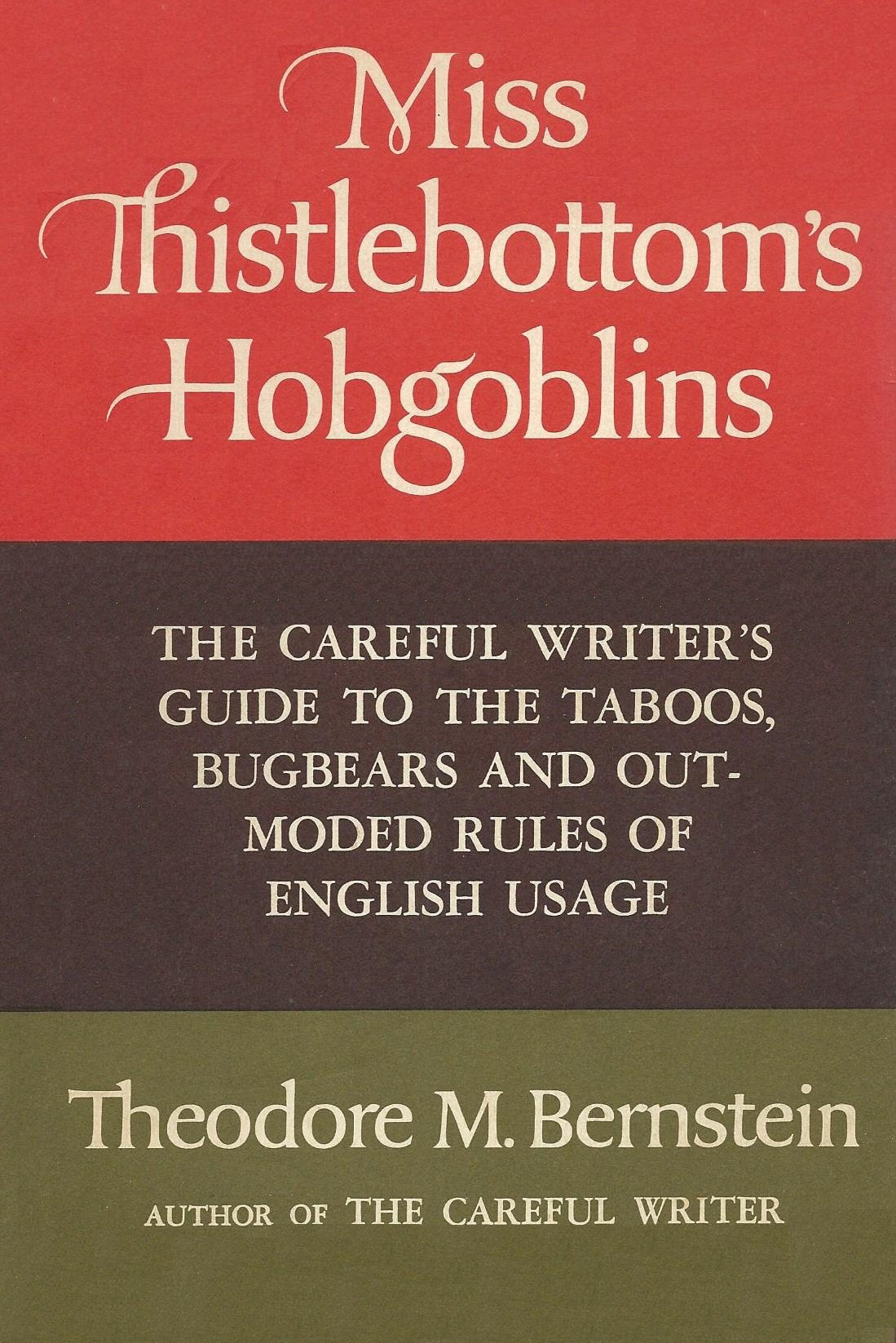 Miss Thistlebottom'S Hobgoblins: The Careful Writer'S Guide To The Taboos, Bugbears, And Outmoded Rules Of English Usage,Used