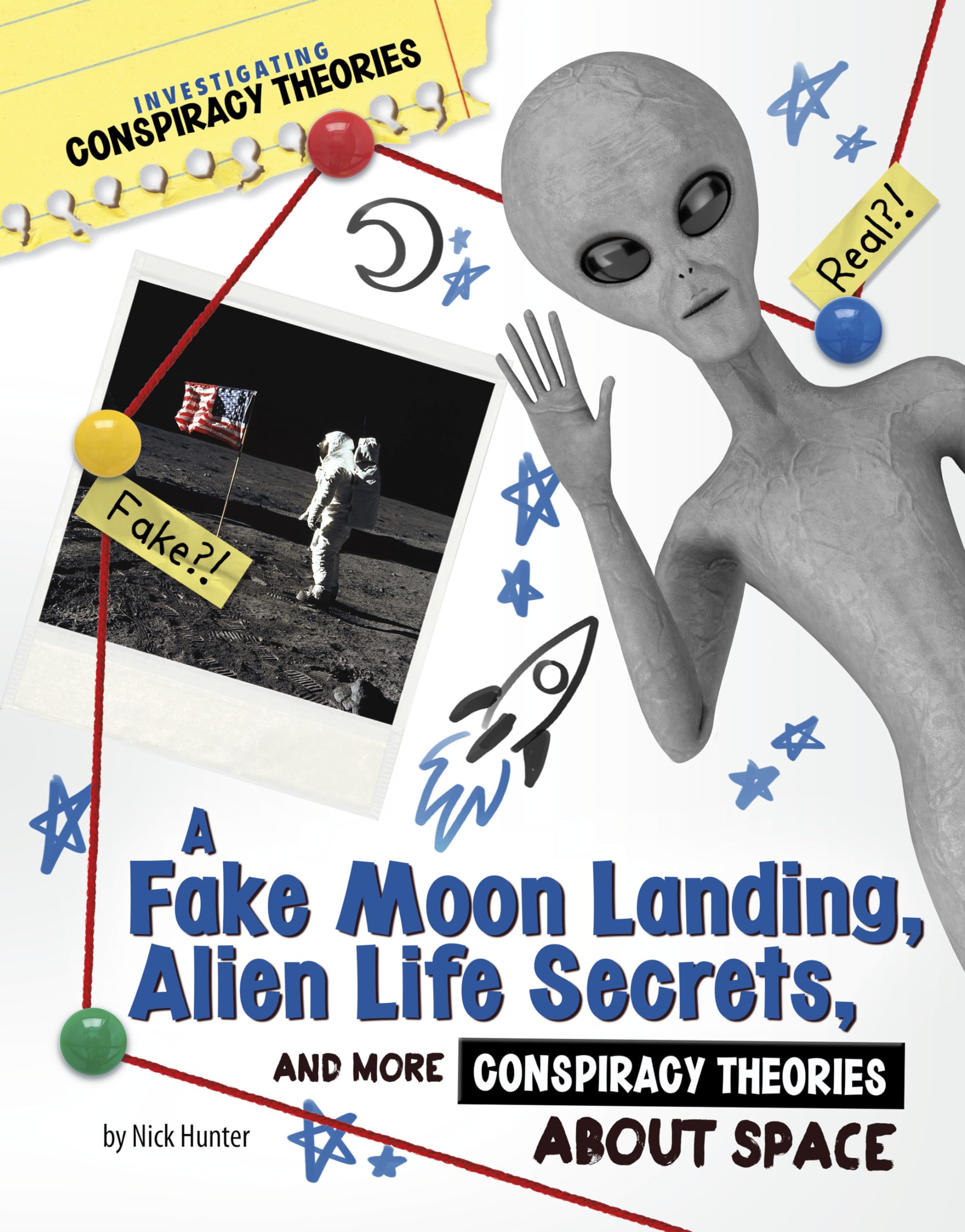 A Fake Moon Landing, Alien Life Secrets, and More Conspiracy Theories About Space (Investigating Conspiracy Theories),New