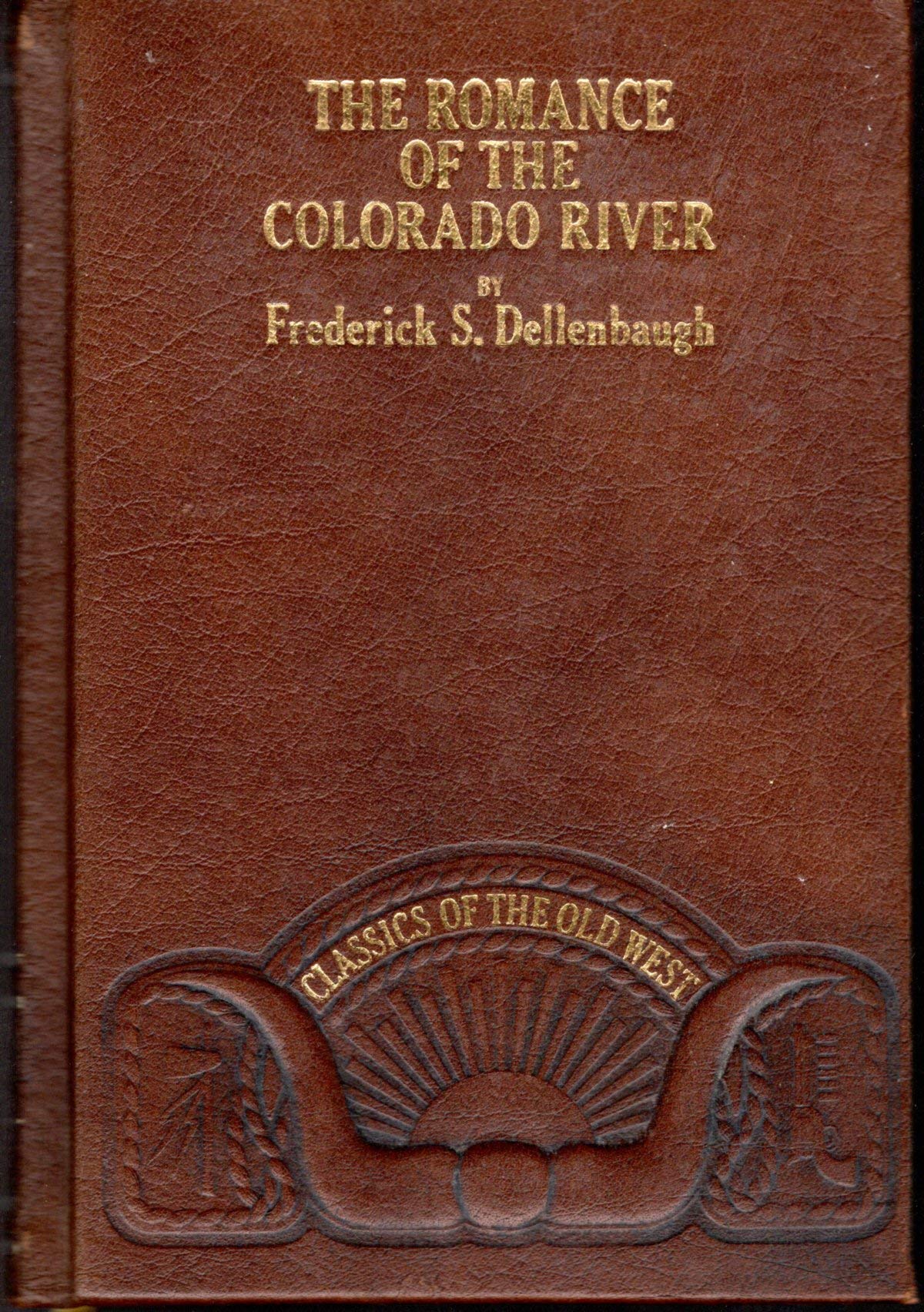 The Romance of the Colorado River (Classics of the Old West),Used