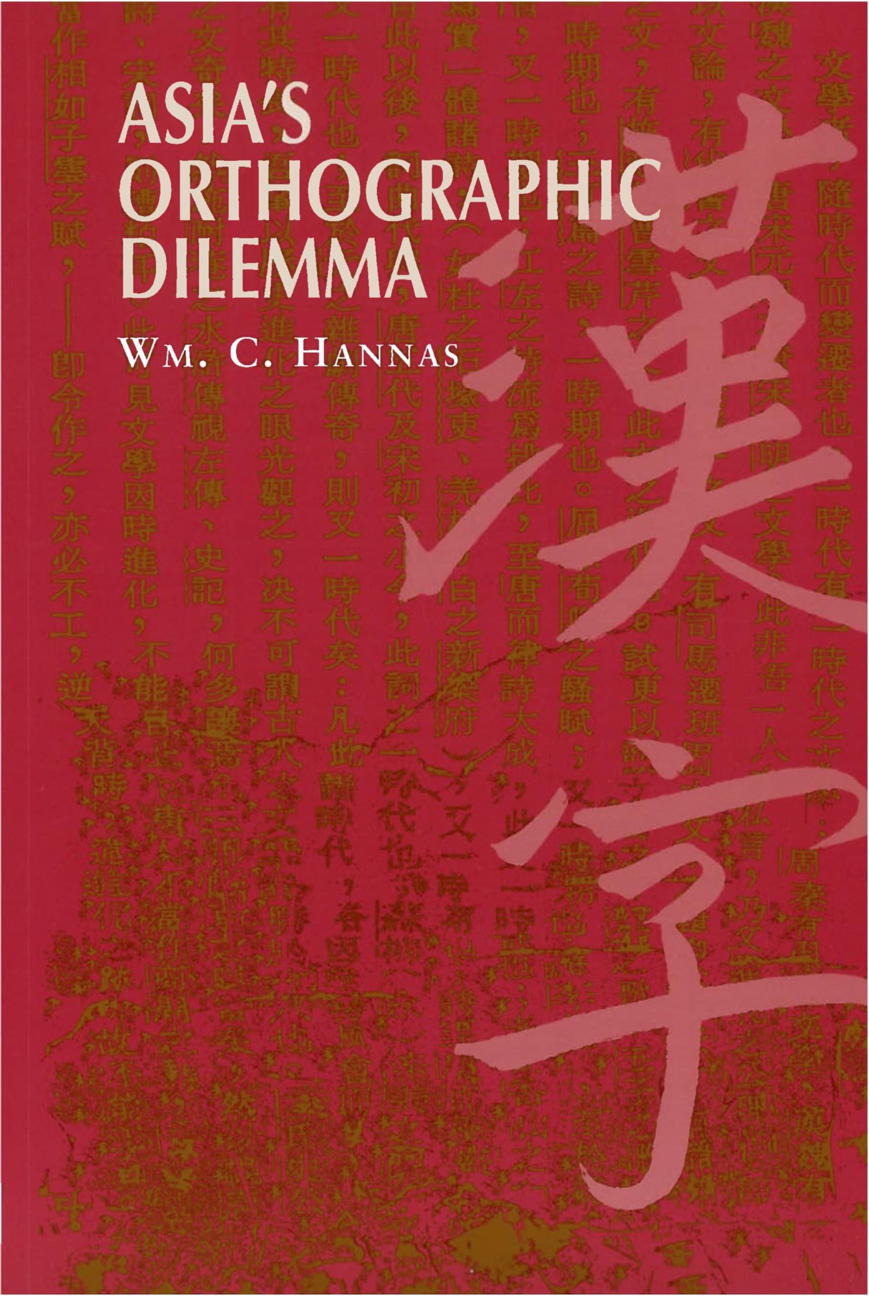 Asia's Orthographic Dilemma (Asian Interactions and Comparisons (Paperback)),New