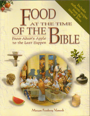 Food At The Time Of The Bible. From Adam'S Apple To The Last Supper