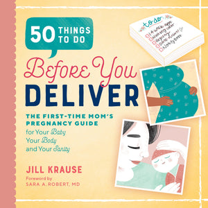 50 Things to Do Before You Deliver: The First Time Moms Pregnancy Guide,New