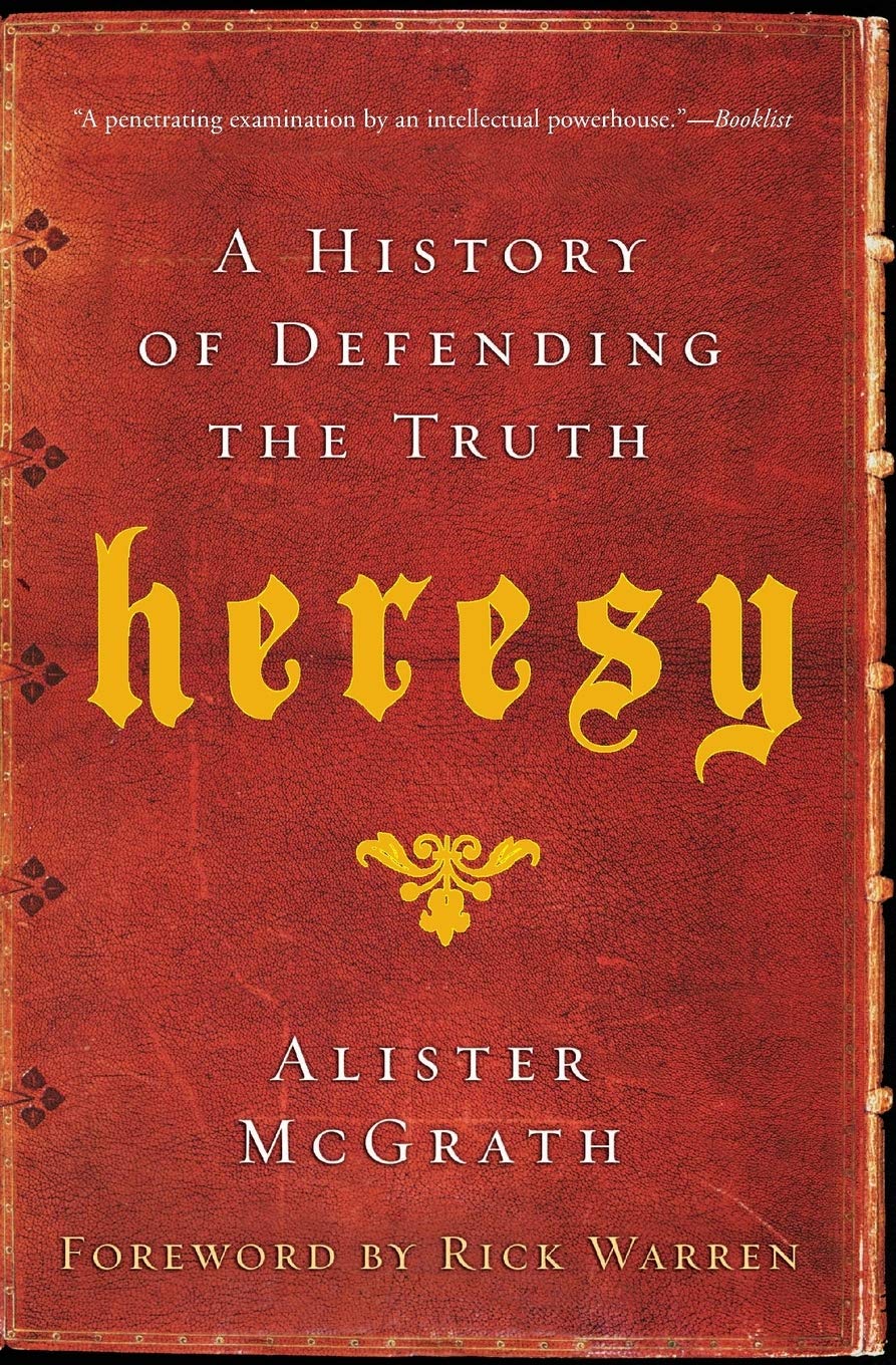 Heresy: A History of Defending the Truth,New