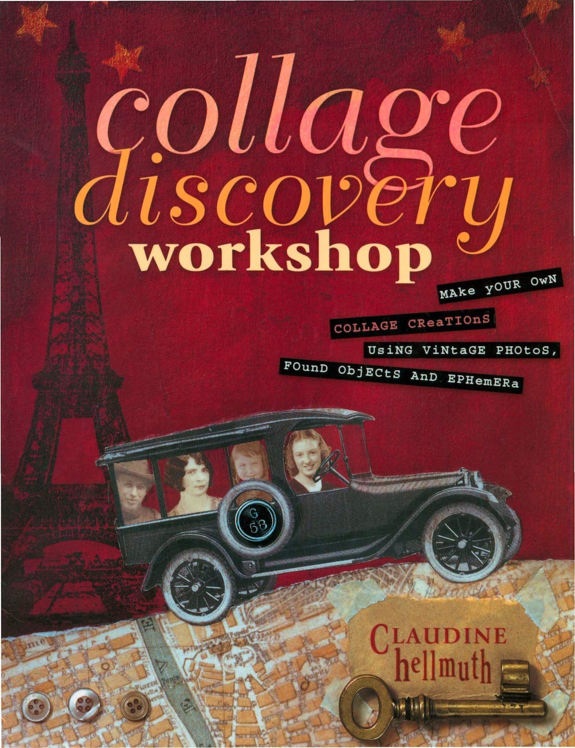 Collage Discovery Workshop: Make Your Own Collage Creations Using Vintage Photos, Found Objects and Ephemera,Used