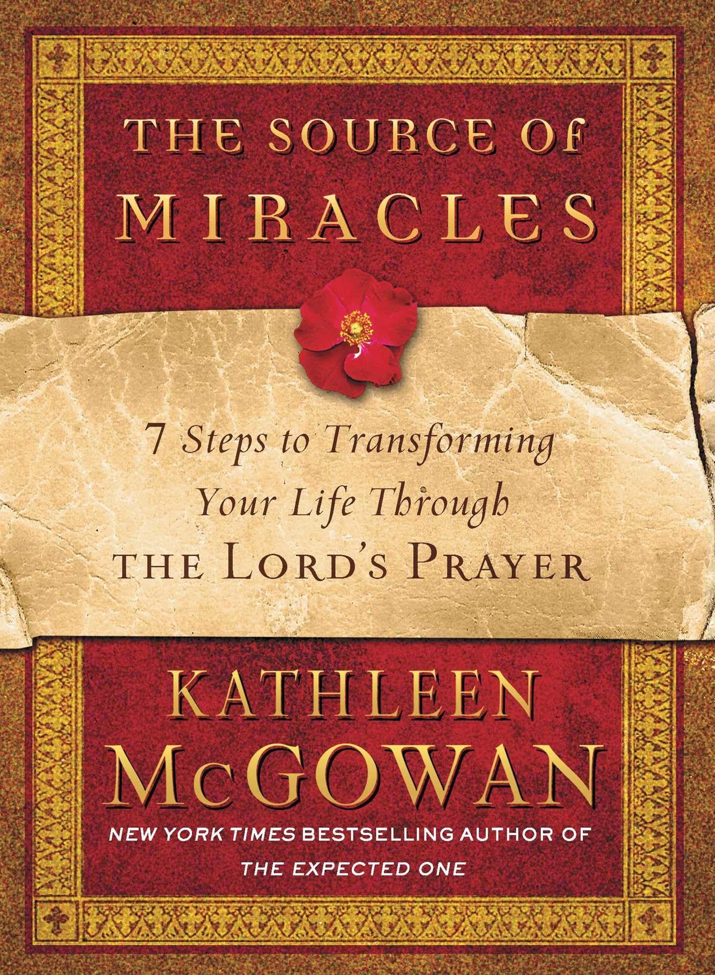 The Source of Miracles: 7 Steps to Transforming Your Life Through the Lord's Prayer,New