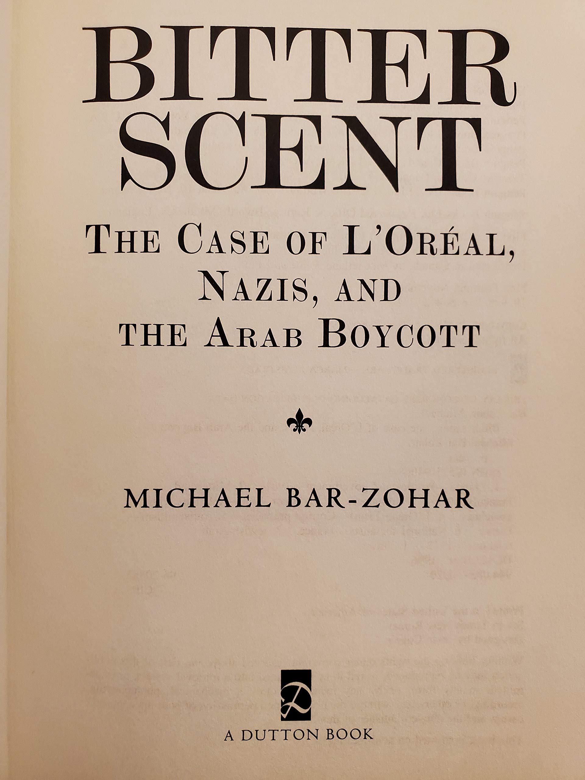 Bitter Scent: The Case of L'Oreal, Nazis, and the Arab Boycott,Used