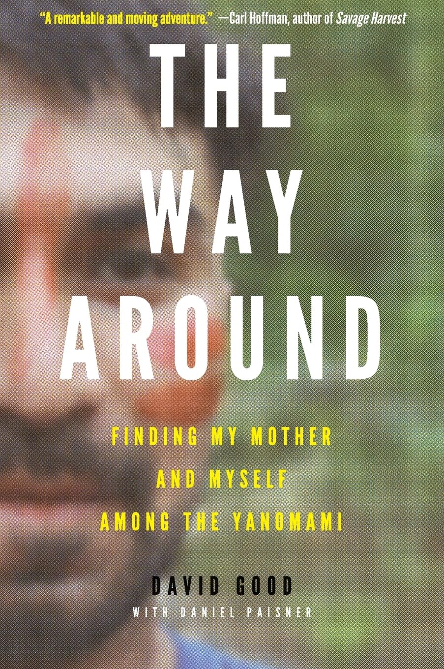 The Way Around: Finding My Mother and Myself Among the Yanomami,Used