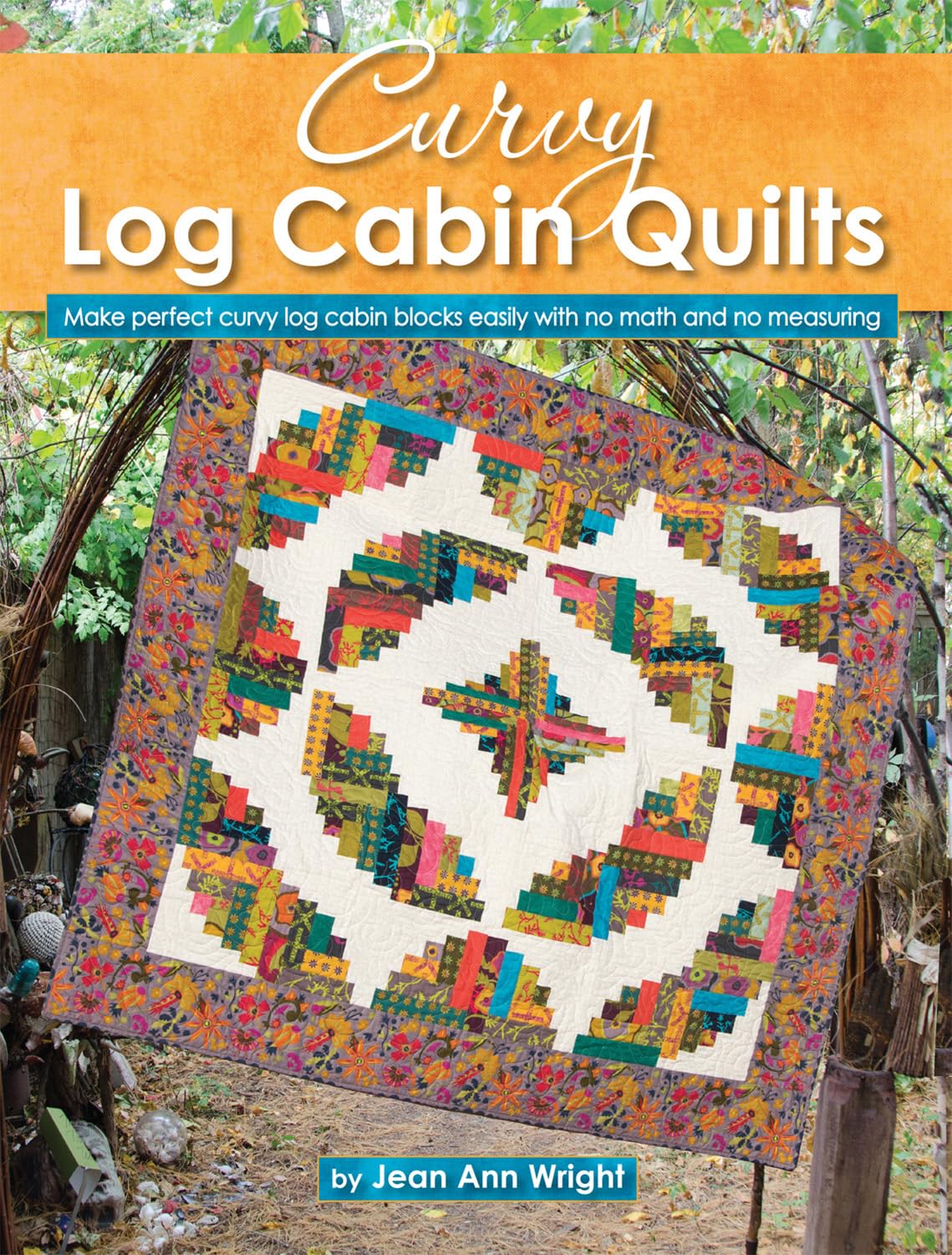 Curvy Log Cabin Quilts: Make Perfect Curvy Log Cabin Blocks Easily with No Math and No Measuring (Landauer) 8 Unique Projects wi,Used