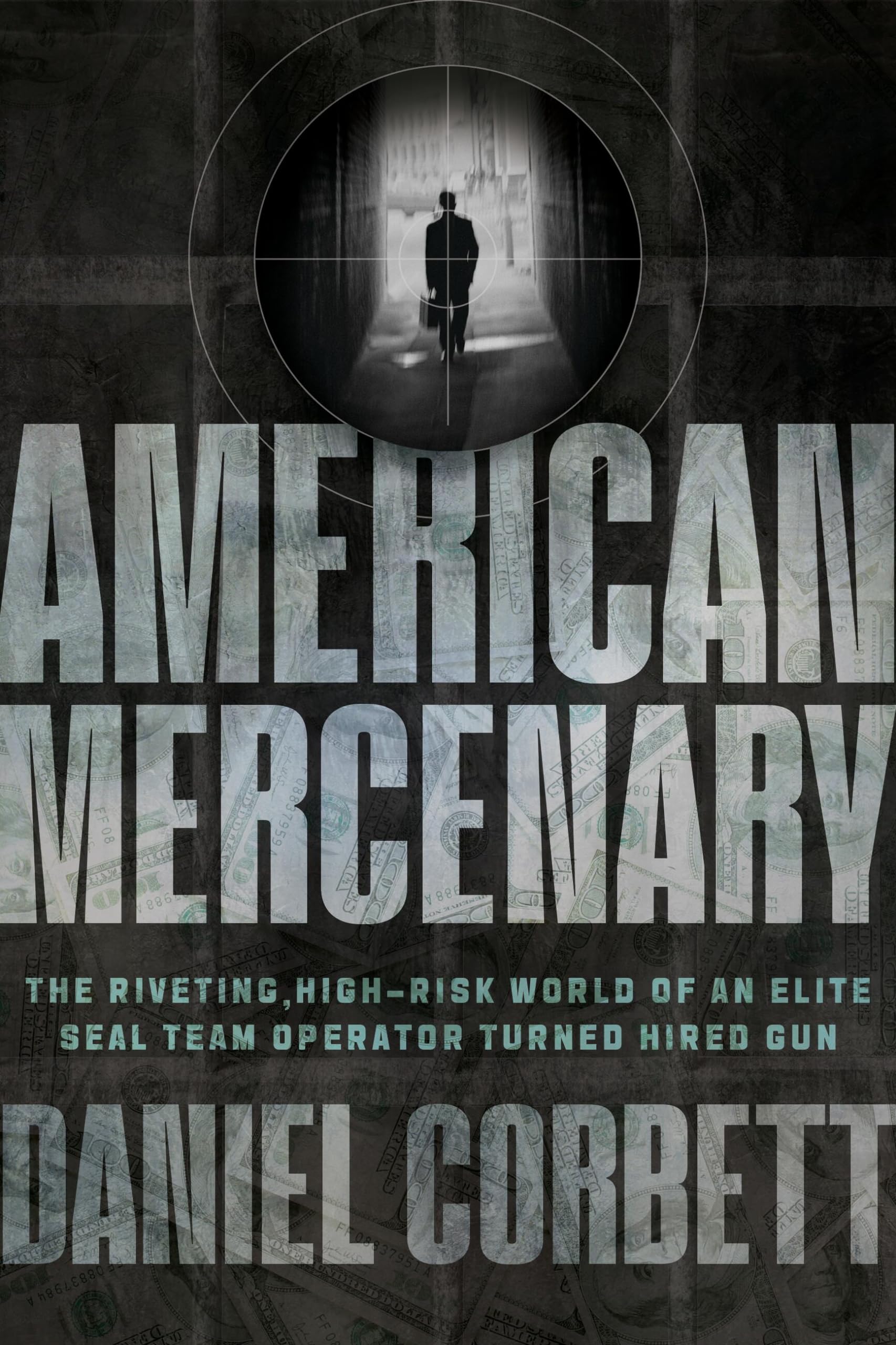 American Mercenary: The Riveting, HighRisk World Of An Elite Seal Team Operator Turned Hired Gun