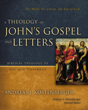 A Theology of John's Gospel and Letters: The Word, the Christ, the Son of God (Biblical Theology of the New Testament Series),Used