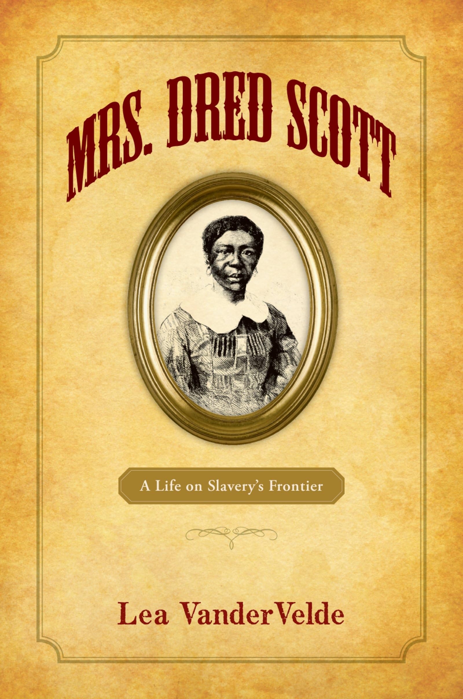 Mrs. Dred Scott: A Life on Slavery's Frontier,Used