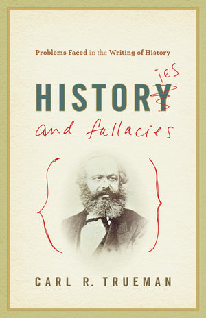 Histories And Fallacies: Problems Faced In The Writing Of History