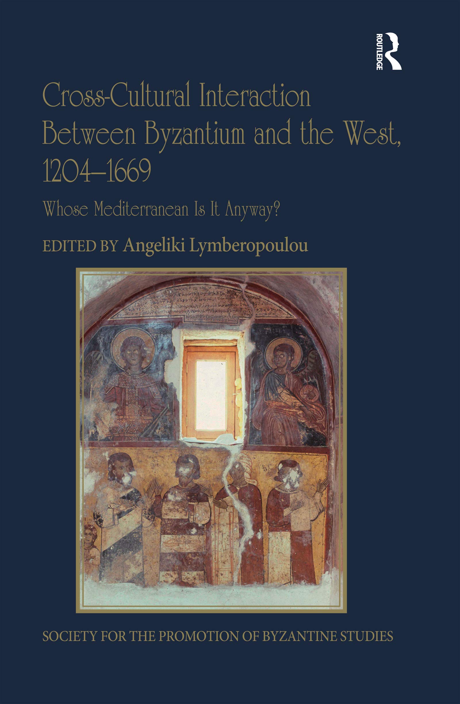 CrossCultural Interaction Between Byzantium and the West, 12041669: Whose Mediterranean Is It Anyway? (Publications of the Soc,Used