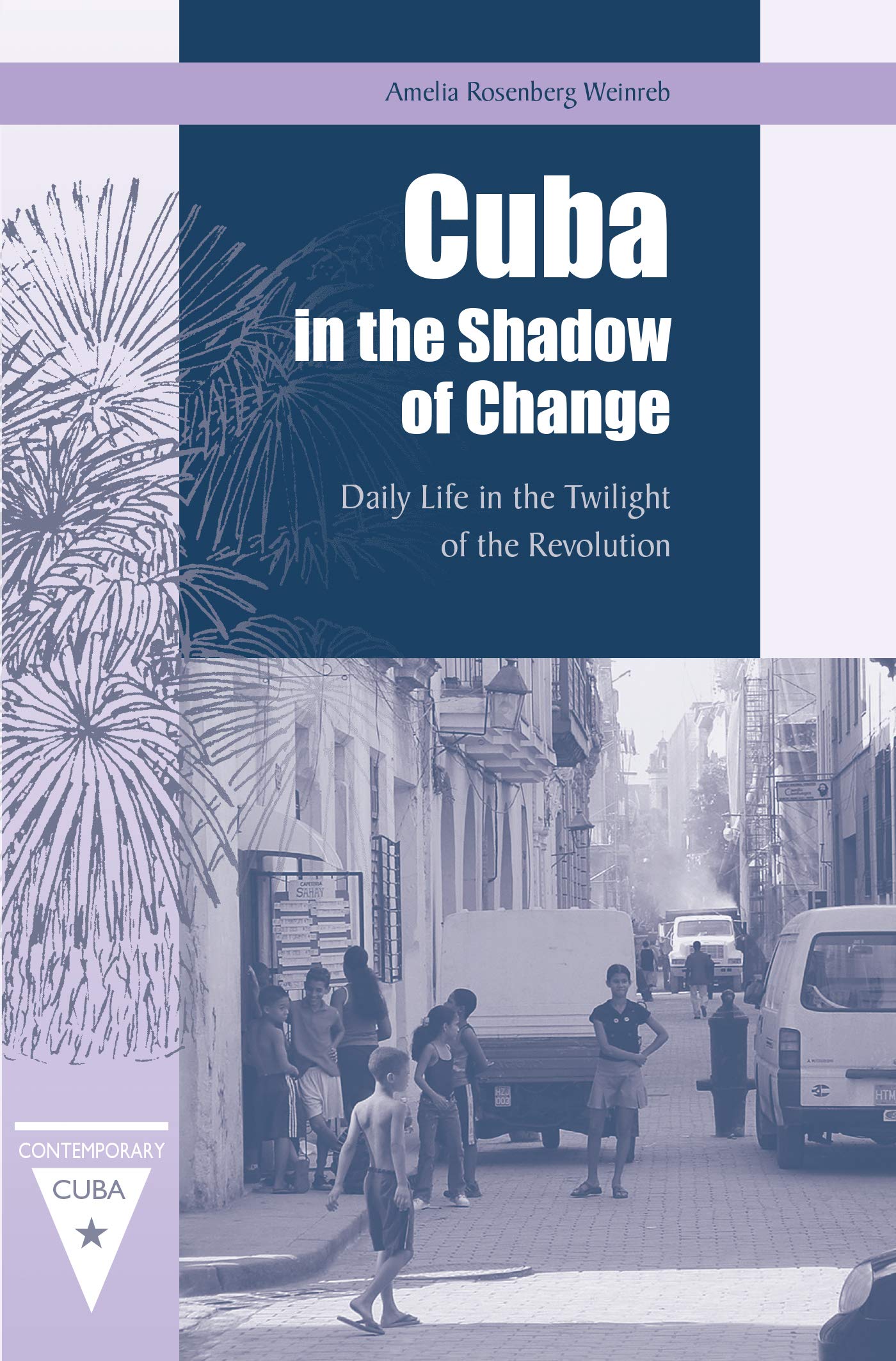 Cuba In The Shadow Of Change: Daily Life In The Twilight Of The Revolution (Contemporary Cuba),Used