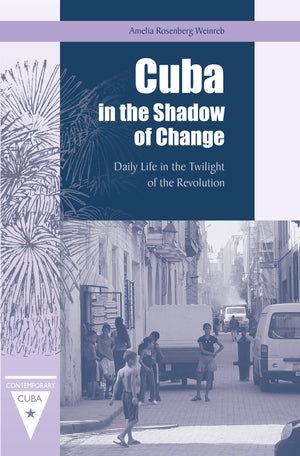 Cuba In The Shadow Of Change: Daily Life In The Twilight Of The Revolution (Contemporary Cuba),Used