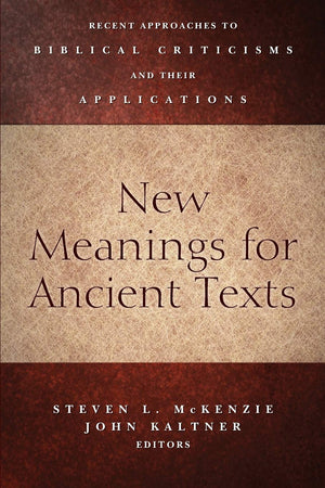 New Meanings For Ancient Texts: Recent Approaches To Biblical Criticisms And Their Applications