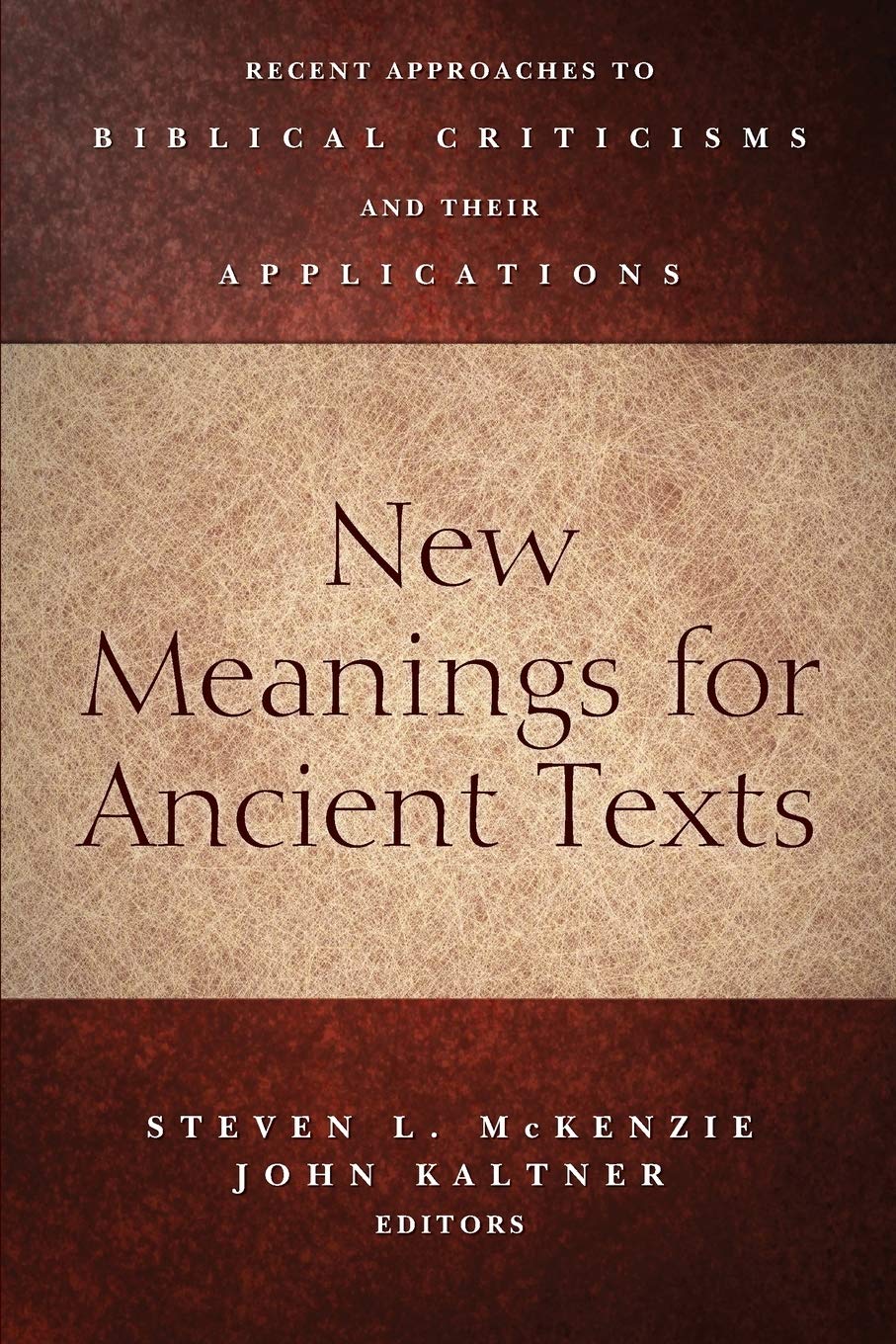 New Meanings For Ancient Texts: Recent Approaches To Biblical Criticisms And Their Applications