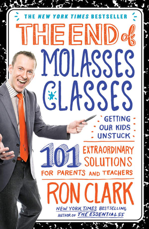 The End of Molasses Classes: Getting Our Kids Unstuck101 Extraordinary Solutions for Parents and Teachers,Used