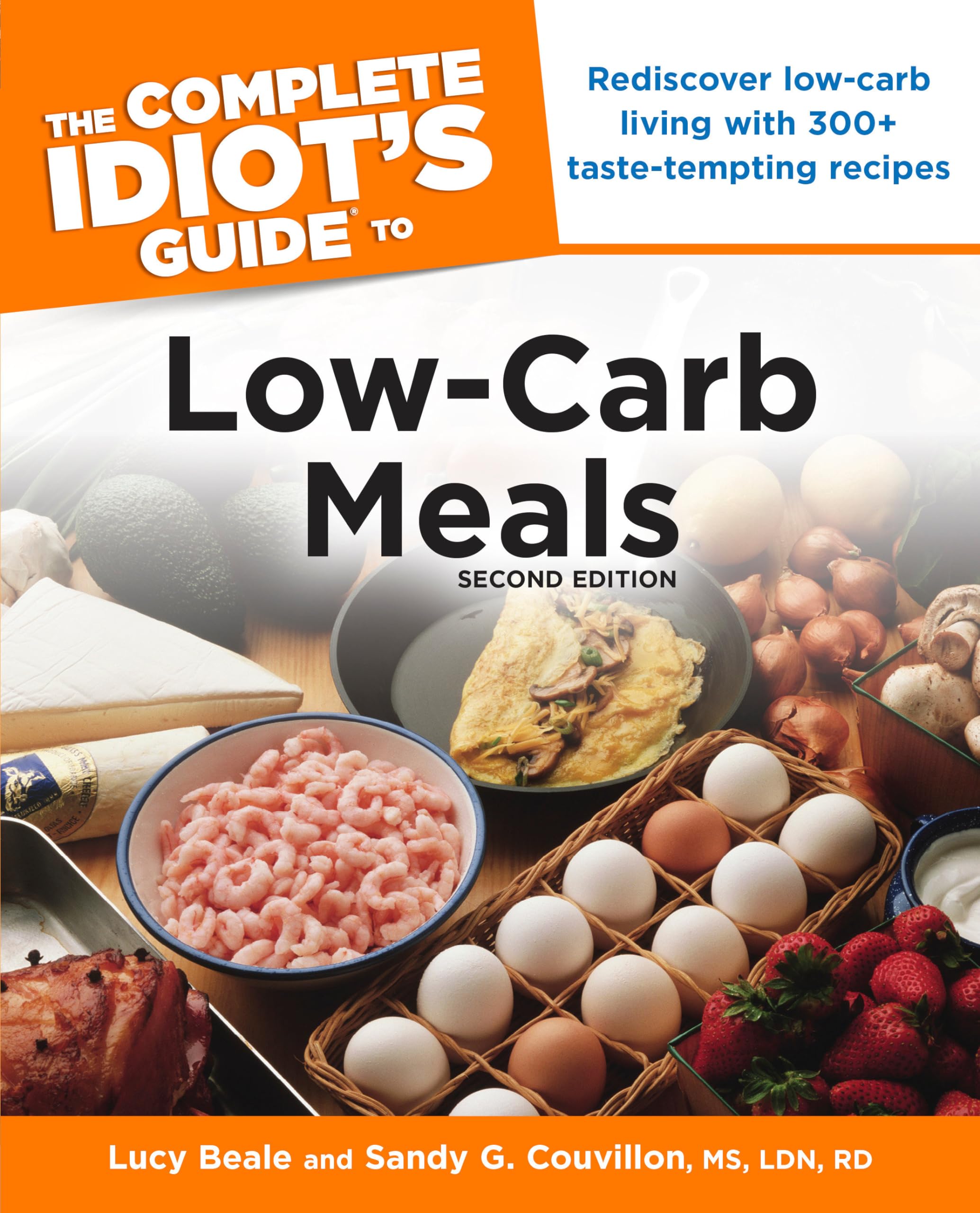 The Complete Idiot's Guide to LowCarb Meals, 2nd Edition: Rediscover LowCarb Living with 300+ TasteTempting Recipes,Used